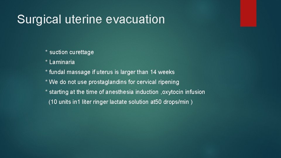 Surgical uterine evacuation * suction curettage * Laminaria * fundal massage if uterus is