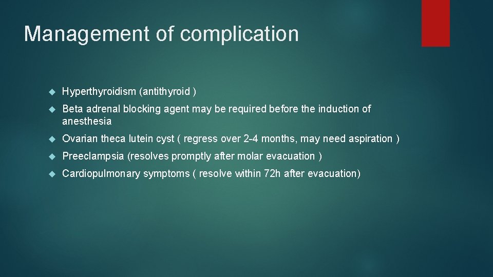 Management of complication Hyperthyroidism (antithyroid ) Beta adrenal blocking agent may be required before