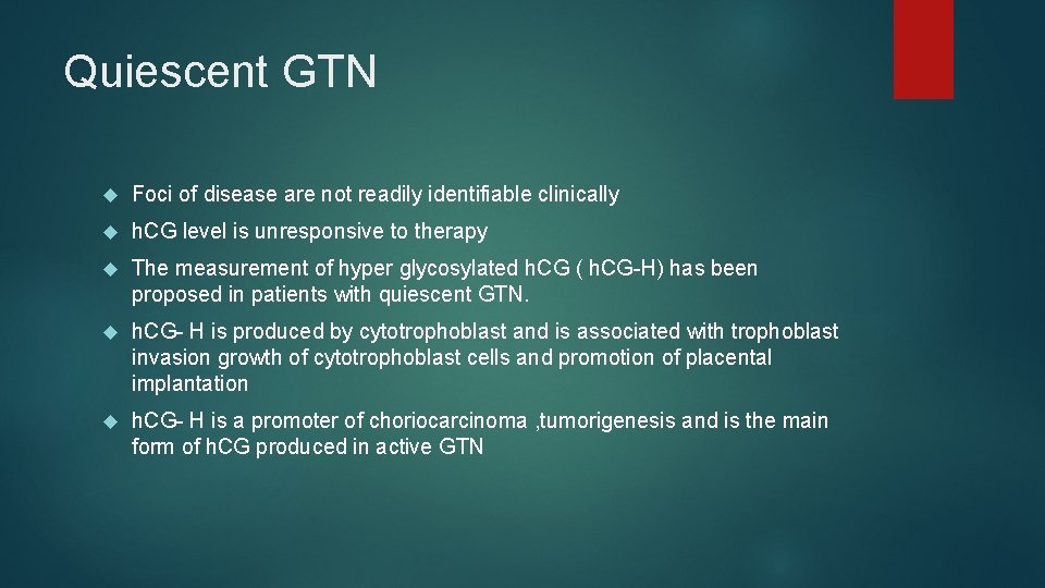 Quiescent GTN Foci of disease are not readily identifiable clinically h. CG level is