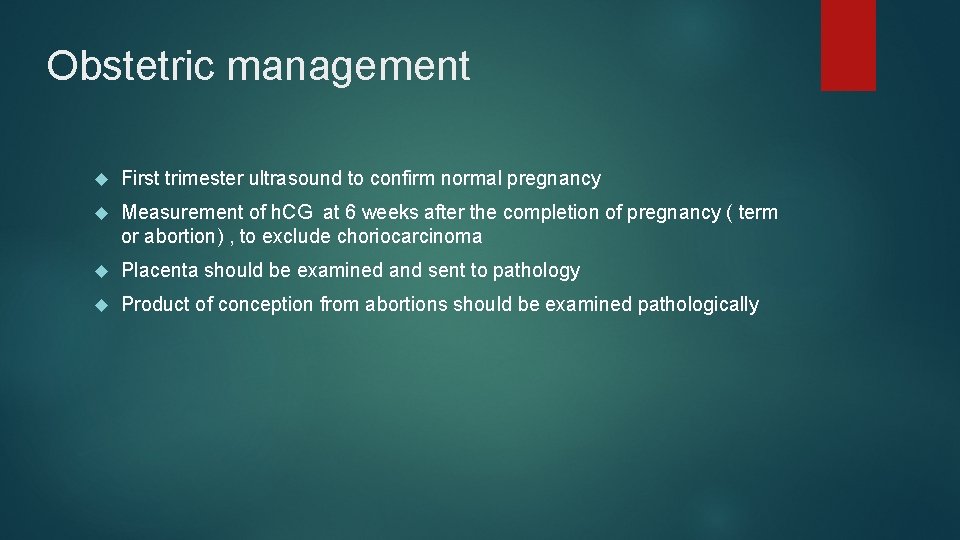 Obstetric management First trimester ultrasound to confirm normal pregnancy Measurement of h. CG at