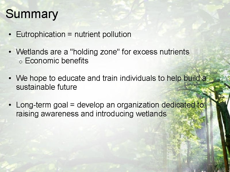 Summary • Eutrophication = nutrient pollution • Wetlands are a "holding zone" for excess