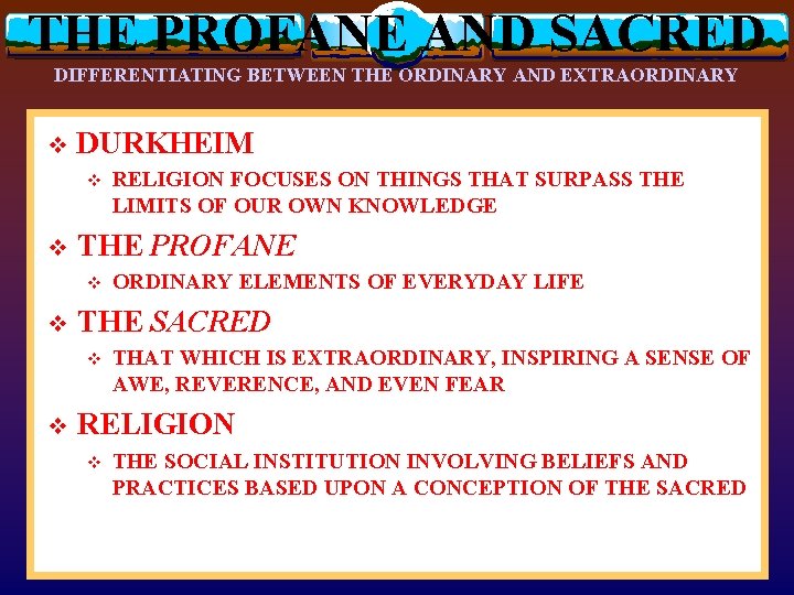 THE PROFANE AND SACRED DIFFERENTIATING BETWEEN THE ORDINARY AND EXTRAORDINARY v DURKHEIM v v