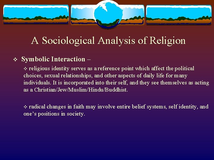 A Sociological Analysis of Religion v Symbolic Interaction – religious identity serves as a