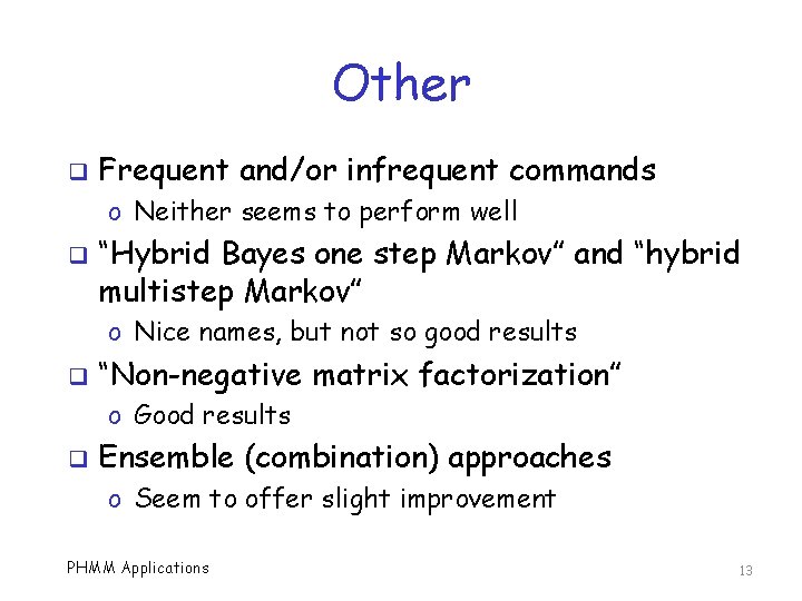 Other q Frequent and/or infrequent commands o Neither seems to perform well q “Hybrid