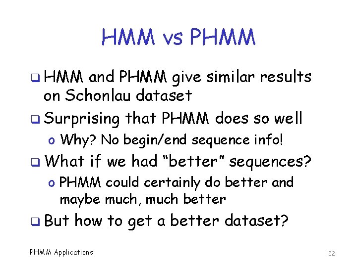 HMM vs PHMM q HMM and PHMM give similar results on Schonlau dataset q