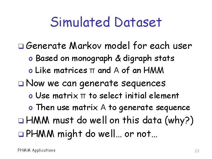 Simulated Dataset q Generate Markov model for each user o Based on monograph &