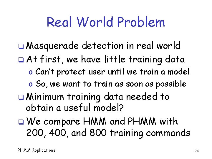 Real World Problem q Masquerade detection in real world q At first, we have