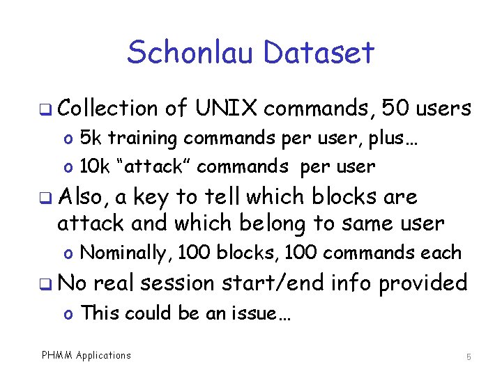 Schonlau Dataset q Collection of UNIX commands, 50 users o 5 k training commands