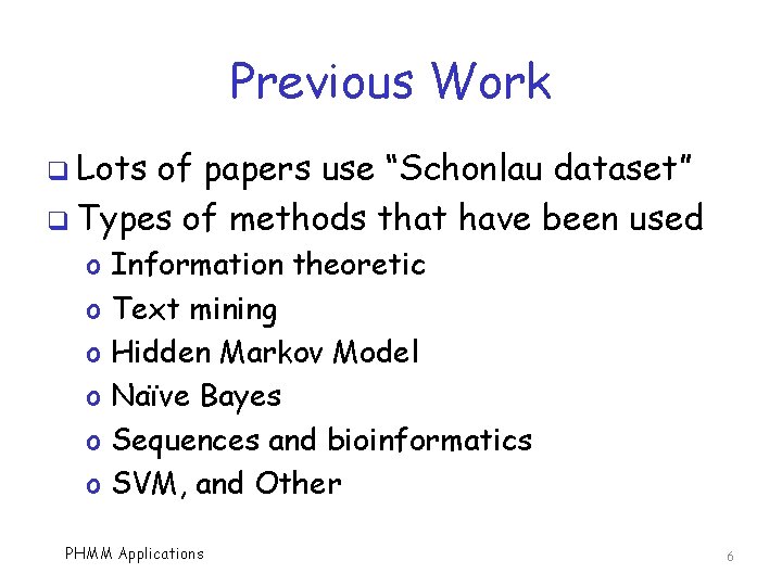 Previous Work q Lots of papers use “Schonlau dataset” q Types of methods that