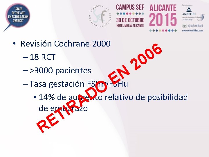  • Revisión Cochrane 2000 – 18 RCT – >3000 pacientes – Tasa gestación
