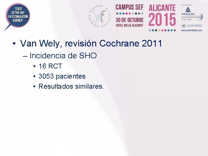  • Van Wely, revisión Cochrane 2011 – Incidencia de SHO • 16 RCT