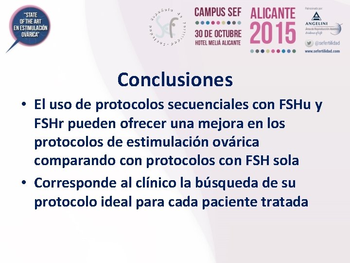 Conclusiones • El uso de protocolos secuenciales con FSHu y FSHr pueden ofrecer una