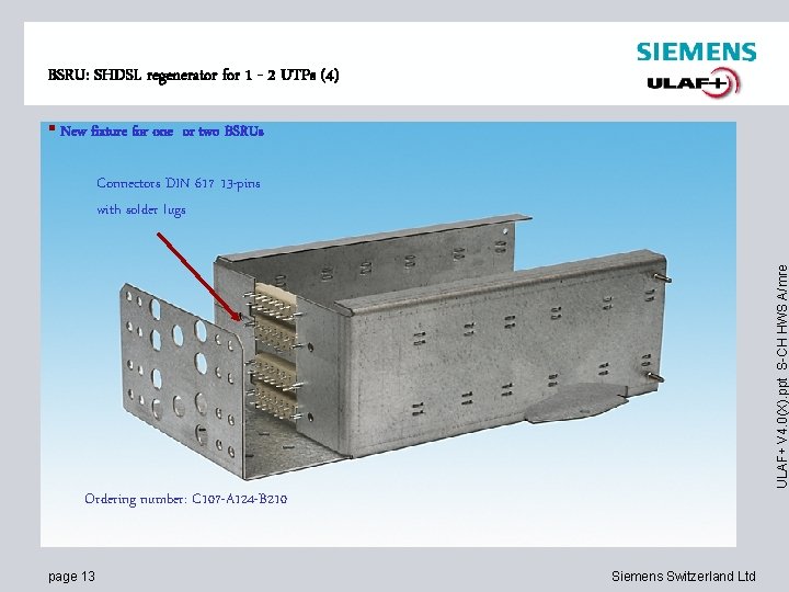 BSRU: SHDSL regenerator for 1 - 2 UTPs (4) § New fixture for one