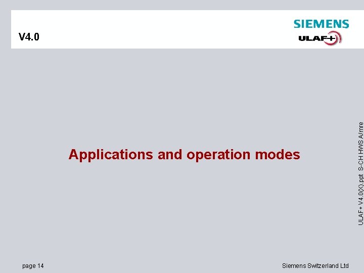 Applications and operation modes page 14 Siemens Switzerland Ltd ULAF+ V 4. 0(X). ppt