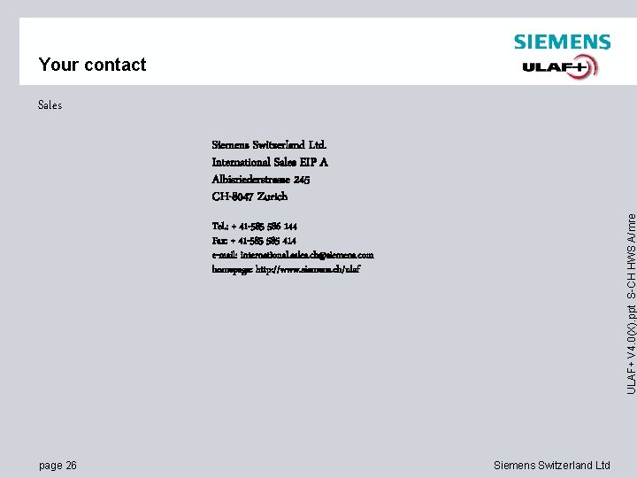 Your contact Sales ULAF+ V 4. 0(X). ppt S-CH HWS A/mre Siemens Switzerland Ltd.