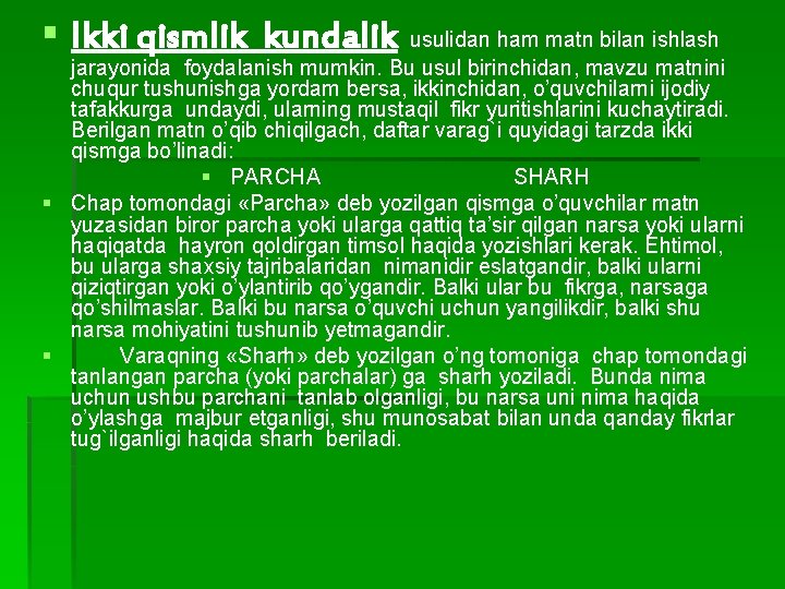 § Ikki qismlik kundalik usulidan ham matn bilan ishlash jarayonida foydalanish mumkin. Bu usul