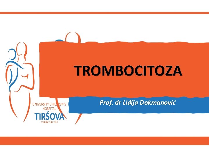 TROMBOCITOZA Prof. dr Lidija Dokmanović 