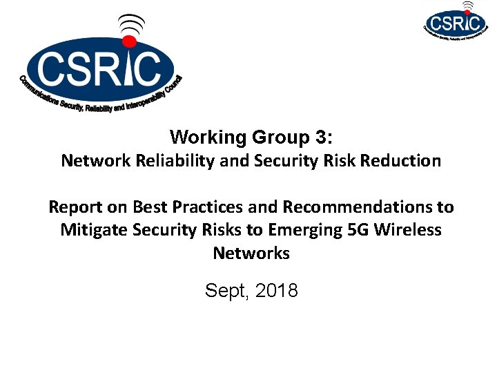 Working Group 3: Network Reliability and Security Risk Reduction Report on Best Practices and