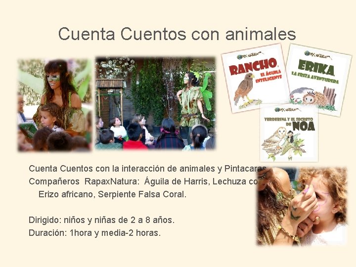 Cuenta Cuentos con animales Cuenta Cuentos con la interacción de animales y Pintacaras. Compañeros