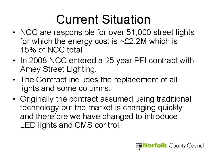 Current Situation • NCC are responsible for over 51, 000 street lights for which