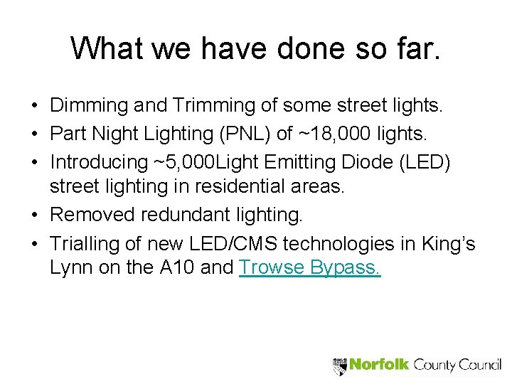 What we have done so far. • Dimming and Trimming of some street lights.