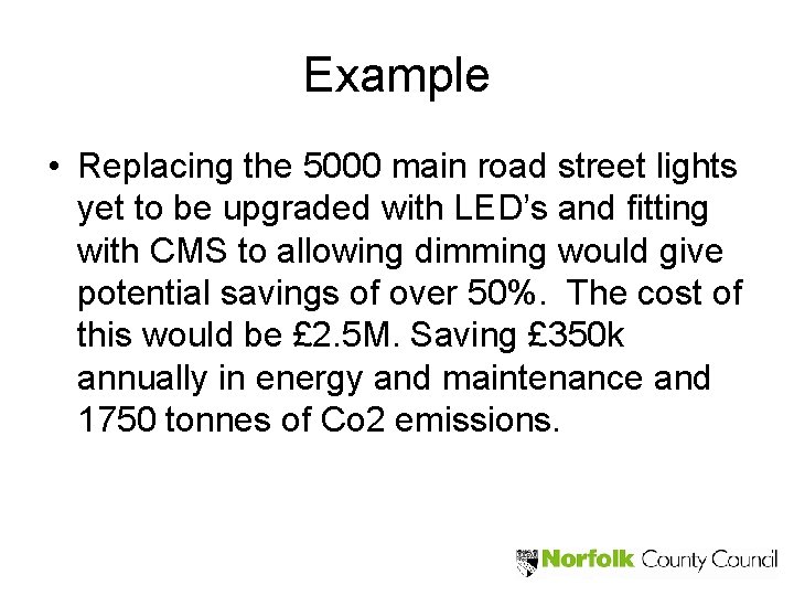 Example • Replacing the 5000 main road street lights yet to be upgraded with