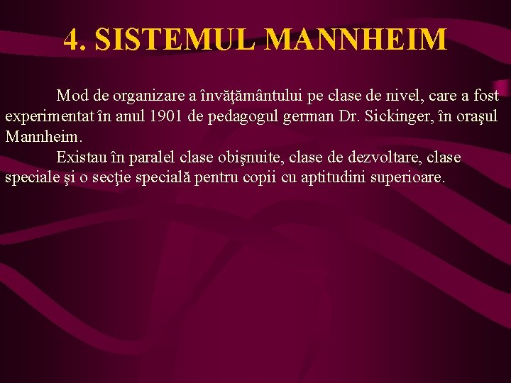 4. SISTEMUL MANNHEIM Mod de organizare a învăţământului pe clase de nivel, care a