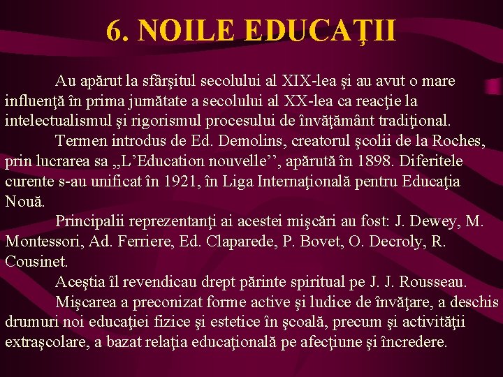 6. NOILE EDUCAŢII Au apărut la sfârşitul secolului al XIX-lea şi au avut o