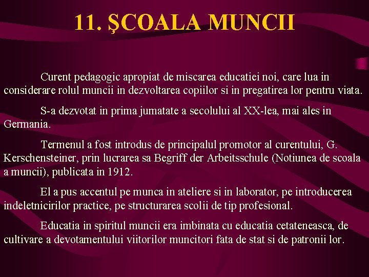 11. ŞCOALA MUNCII Curent pedagogic apropiat de miscarea educatiei noi, care lua in considerare