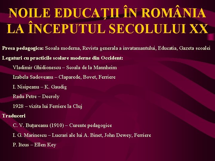 NOILE EDUCAŢII ÎN ROM NIA LA ÎNCEPUTUL SECOLULUI XX Presa pedagogica: Scoala moderna, Revista