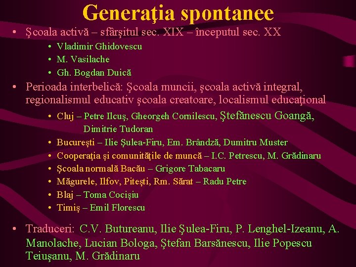 Generaţia spontanee • Şcoala activă – sfârşitul sec. XIX – începutul sec. XX •