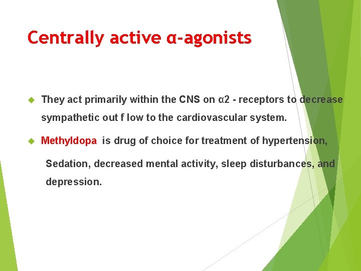 Centrally active α-agonists They act primarily within the CNS on α 2 - receptors