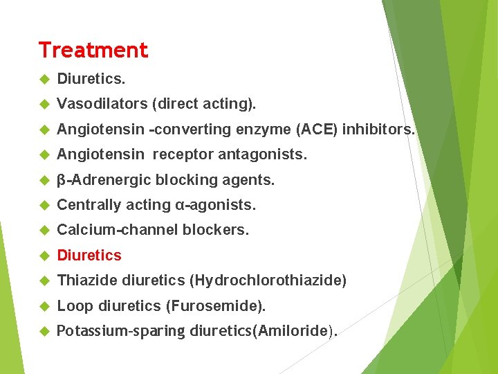 Treatment Diuretics. Vasodilators (direct acting). Angiotensin -converting enzyme (ACE) inhibitors. Angiotensin receptor antagonists. β-Adrenergic