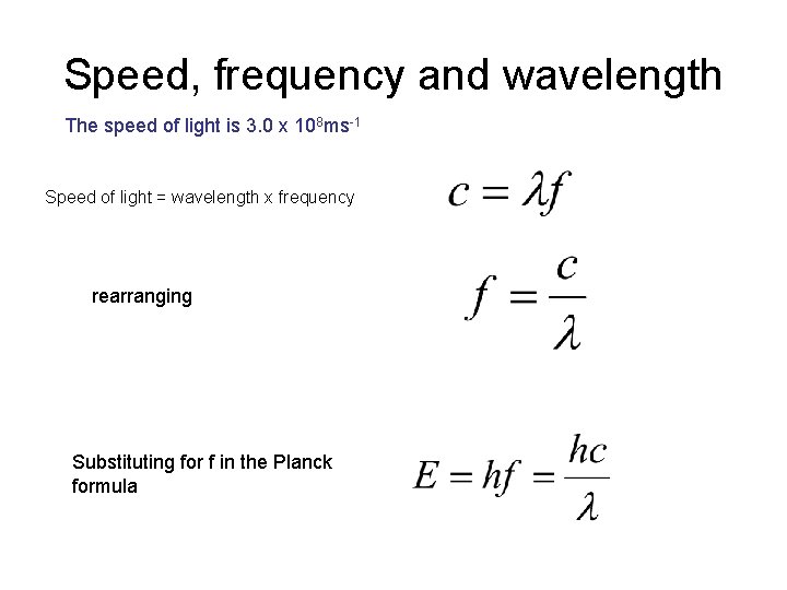 Speed, frequency and wavelength The speed of light is 3. 0 x 108 ms-1