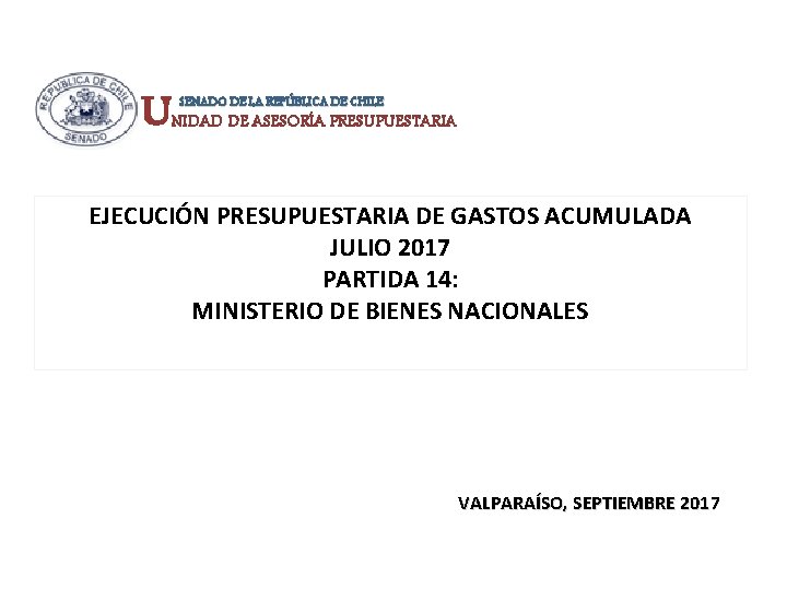 UNIDAD DE ASESORÍA PRESUPUESTARIA SENADO DE LA REPÚBLICA DE CHILE U SENADO DE LA