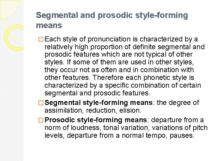 Segmental and prosodic style-forming means � Each style of pronunciation is characterized by a