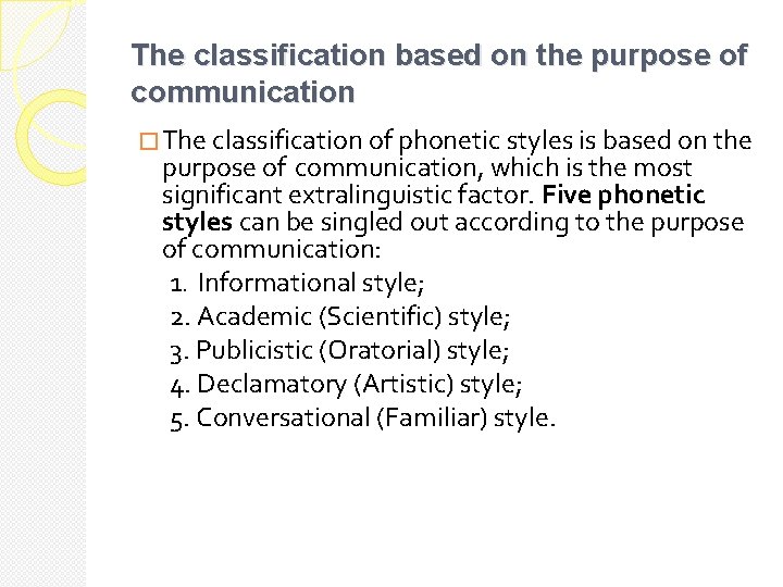 The classification based on the purpose of communication � The classification of phonetic styles