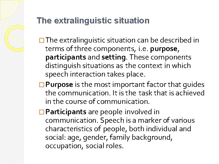 The extralinguistic situation � The extralinguistic situation can be described in terms of three