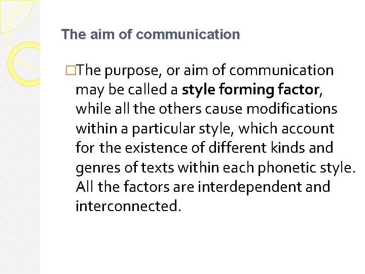 The aim of communication �The purpose, or aim of communication may be called a