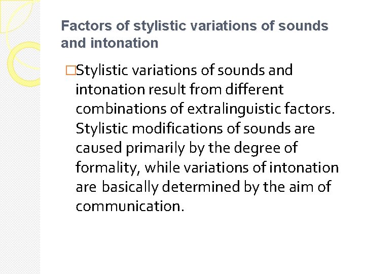Factors of stylistic variations of sounds and intonation �Stylistic variations of sounds and intonation