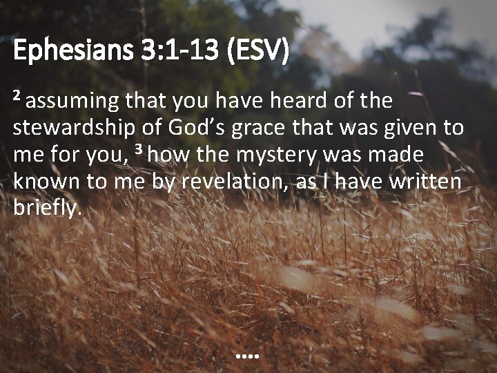 Ephesians 3: 1 -13 (ESV) 2 assuming that you have heard of the stewardship