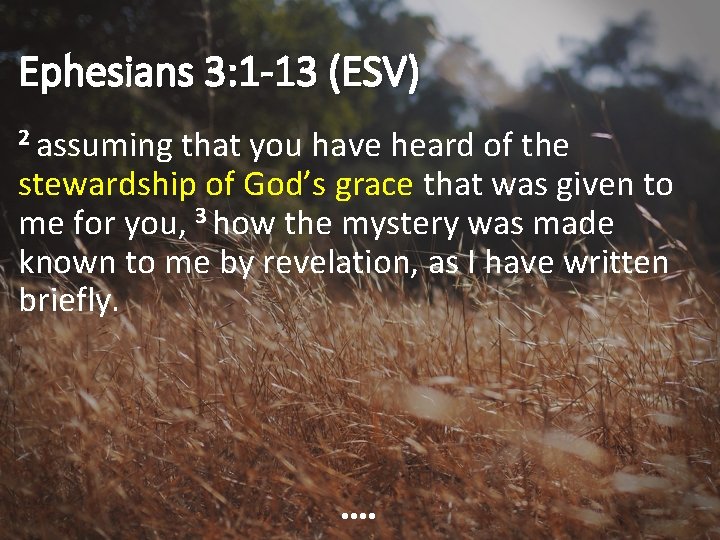 Ephesians 3: 1 -13 (ESV) 2 assuming that you have heard of the stewardship