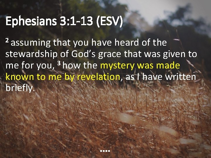 Ephesians 3: 1 -13 (ESV) 2 assuming that you have heard of the stewardship