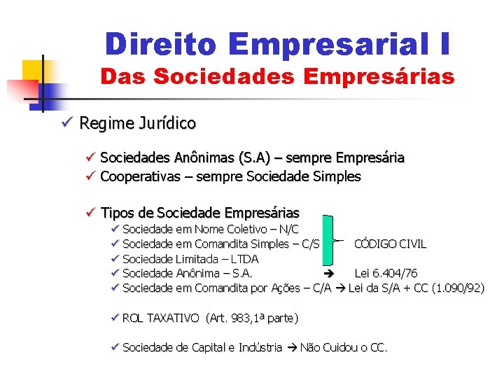 Direito Empresarial I Das Sociedades Empresárias ü Regime Jurídico ü Sociedades Anônimas (S. A)