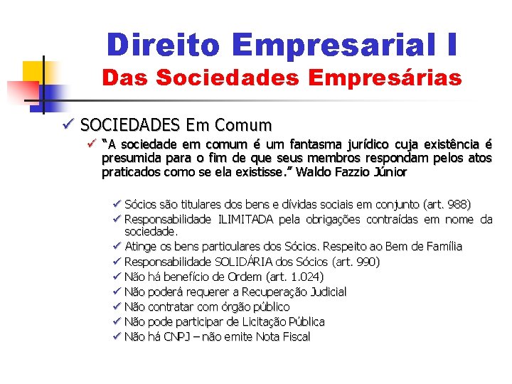 Direito Empresarial I Das Sociedades Empresárias ü SOCIEDADES Em Comum ü “A sociedade em