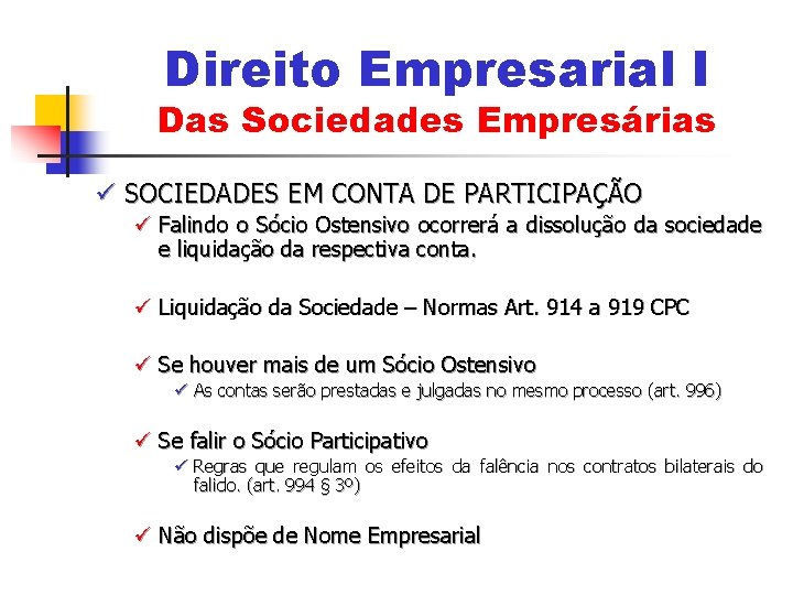 Direito Empresarial I Das Sociedades Empresárias ü SOCIEDADES EM CONTA DE PARTICIPAÇÃO ü Falindo