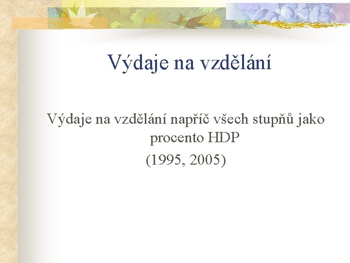 Výdaje na vzdělání napříč všech stupňů jako procento HDP (1995, 2005) 