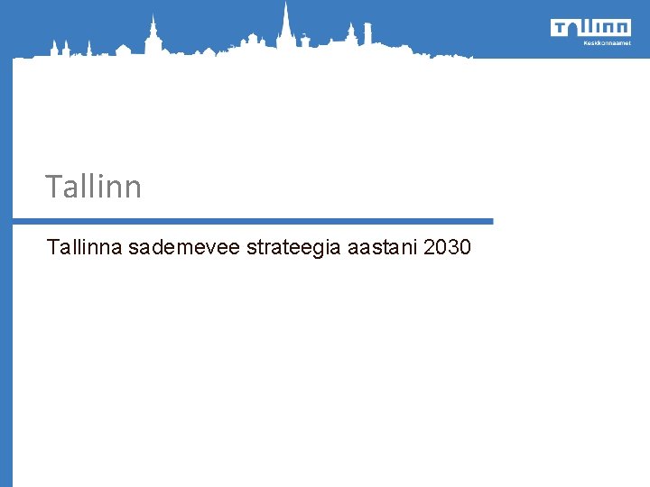 Tallinna sademevee strateegia aastani 2030 Tallinna sademevee strateegia aastani 2030