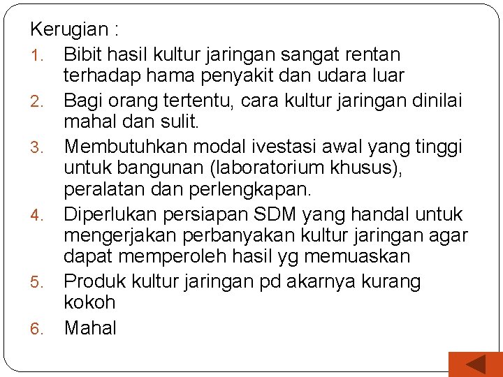 Kekurangan Kerugian : 1. 2. 3. 4. 5. 6. Bibit hasil kultur jaringan sangat