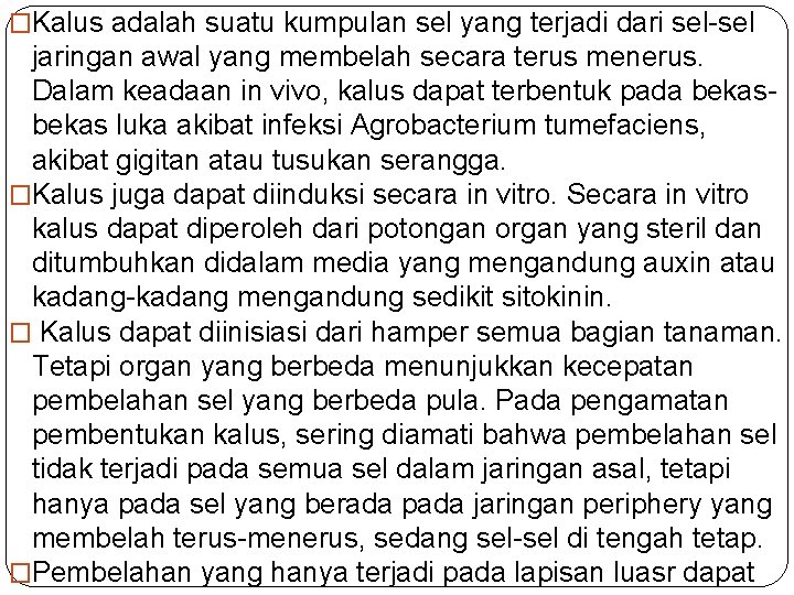 �Kalus adalah suatu kumpulan sel yang terjadi dari sel-sel jaringan awal yang membelah secara